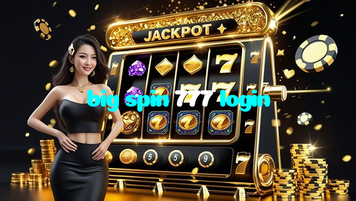 big spin 777 login